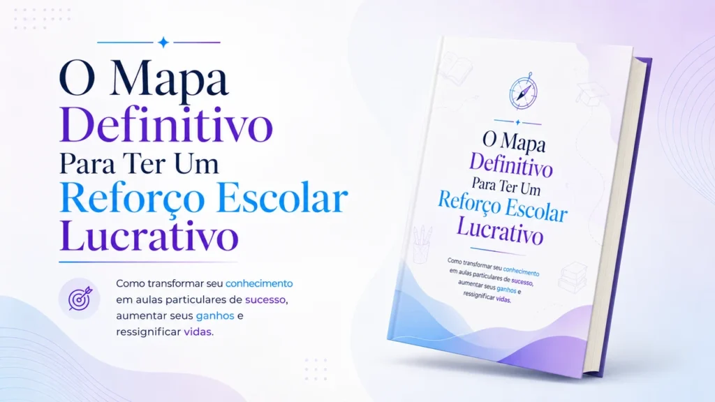 O Mapa Definitivo Para Ter um Reforço Escolar Lucrativo